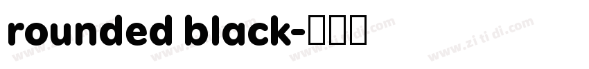 rounded black字体转换 rounded black字体转换
